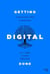 Getting Digital Done - An Executive Guide to Growth and Transformation