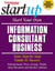 Start Your Own Information Consultant Business - Your Step-By-Step Guide to Success