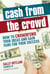 Cash from the Crowd - How to crowdfund your ideas and gain fans for your success