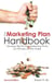 The Marketing Plan Handbook - Develop Big-Picture Marketing Plans for Pennies on the Dollar