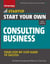 Start Your Own Consulting Business - Your Step-By-Step Guide to Success