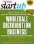 Start Your Own Wholesale Distribution Business - Your Step-By-Step Guide to Success