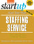 Start Your Own Staffing Service - Your Step-By-Step Guide to Success