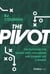 The Pivot - The Playbook for Facing Life's Challenges and Coming Out a Winner
