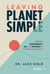 Leaving Planet Simple - Embracing Sustainability, ESG, and Resilience to Transform Your Business