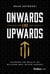 Onwards and Upwards - Discover the Reality of Building Real Estate Success