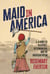 Maid in America - A Journey of Resilience, Determination, and the American Dream