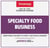 Specialty Food Business - Step-By-Step Startup Guide