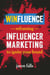 Winfluence - Reframing Influencer Marketing to Ignite Your Brand