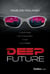 Deep Future - Creating Technology That Matters