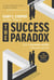 The Success Paradox - How to Surrender & Win in Business and in Life