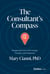 The Consultant's Compass - Navigating Success with Courage, Curiosity, and Compassion