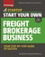 Start Your Own Freight Brokerage Business - Your Step-By-Step Guide to Success