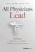 All Physicians Lead - Redefining Physician Leadership for Better Patient Outcomes