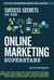 Success Secrets of the Online Marketing Superstars