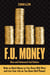 F.U. Money - Make As Much Money As You Want And Live Your Life As You Damn Well Please!