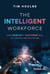 The Intelligent Workforce - How Humans & Machines Will Co-Create a Better Future