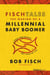 Fisch Tales - The Making Of A Millennial Baby Boomer