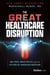 The Great Healthcare Disruption - Big Tech, Bold Policy, and the Future of American Medicine