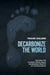 Decarbonize The World - Solving The Climate Crisis While Increasing Profits In Your Business
