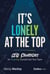 It's Lonely at the Top - CEO Strategies for Inspiring Yourself and Your Team
