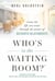 Who's In The Waiting Room? - Create the Life You Want through the Power of Authentic Relationships