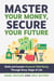 Master Your Money, Secure Your Future - Build and Sustain Financial Well-Being Through Every Stage of Life