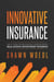 Innovative Insurance - How to Lower Your Risk and Build a More Successful Real Estate Investment Business