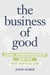 The Business of Good - Social Entrepreneurship and the New Bottom Line