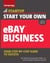 Start Your Own eBay Business - Your Step-By-Step Guide to Success