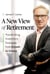 A New View of Retirement - Transforming Investment Strategies from Growth to Income