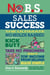 No B.S. Sales Success - The Ultimate No Holds Barred, Kick Butt, Take No Prisoners, Guide to Top Income From Selling Made Simple