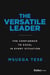 The Versatile Leader - The Confidence to Excel in Every Situation