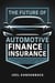The Future of Automotive Finance and Insurance - How to Build World-Class Culture and Transform Your Dealership for Tomorrow's Market