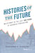 Histories of the Future - Milestones in the Last 100 Years of Business Forecasting