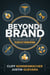 Beyond the Brand - The Entrepreneur's Guide to Fearless Franchising
