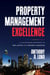 Property Management Excellence - A Values-Based Approach to Real Estate and Property Investing