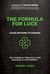 Formula For Luck - Leave Nothing To Chance: Ten Powerful Principles For Building A Luck Mindset
