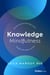 Knowledge Mindfulness - The Interconnections That Help Leaders Transform Their Business and Life