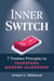 Inner Switch - 7 Timeless Principles to Transform Modern Leadership