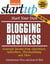 Start Your Own Blogging Business - Generate Income from Advertisers, Subscribers, Merchandising, and More