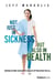 Not Just In Sickness But Also In Health - Moving Beyond Sickcare To Health Optimization For All