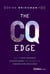 The CQ Edge - How to Ignite Confidence, Eliminate Anxiety and Maximize Your Communication Intelligence