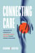 Connecting Care - Unlocking the Potential of Electronic Health Records to Unite Patients and Providers