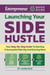 Launching Your Side Hustle - Your Step-by-Step Guide to Starting a Successful Side Gig and Earning More