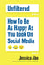 Unfiltered - How to Be as Happy as You Look on Social Media