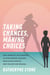 Taking Chances, Making Choices - One Woman's Willingness to Take Daring Chances, Make Bold Choices, and Follow Her Dreams