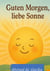 Guten Morgen liebe Sonne