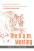 9 a.m. Meeting - A high-impact approach to making work meaningful, energizing employees, and taming the turnover tiger