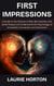 First Impressions A Guide to the Science of Why We Instantly Like Some People and Understand the Psychology of Immediate Connection and Attraction